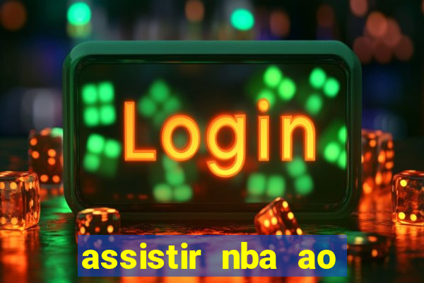 assistir nba ao vivo multicanais